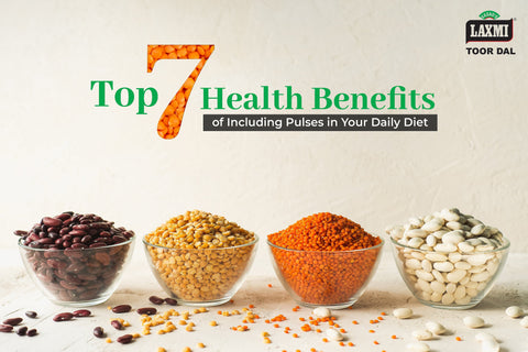 Top 7 Health Benefits of Including Pulses in Your Daily Diet